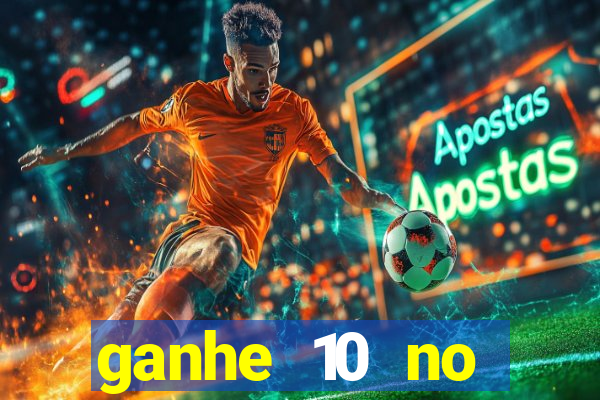 ganhe 10 no cadastro bet